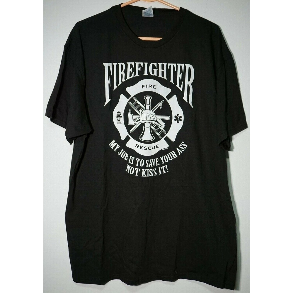 FIREFIGHTER Fire Rescue My job is to save‎ your A-- not Kiss It! Men XL Tee NEW
